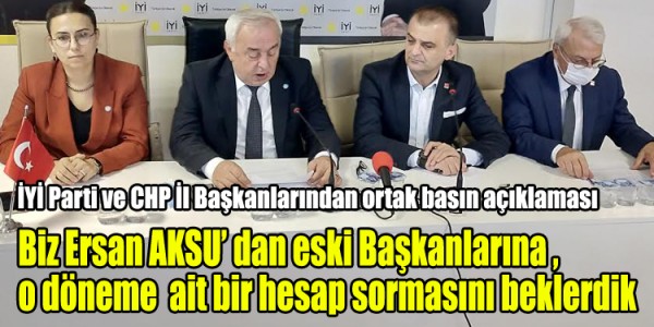 CHP ve İYİ Parti İl Başkanları İYİ Parti il binasında basın açıklaması yaptı.